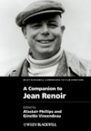 Alastair Phillips - A Companion to Jean Renoir - 9781444338539 - V9781444338539