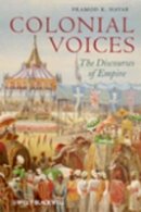 Pramod K. Nayar - Colonial Voices: The Discourses of Empire - 9781444338560 - V9781444338560