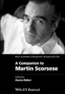 Aaron Baker (Ed.) - A Companion to Martin Scorsese - 9781444338614 - V9781444338614