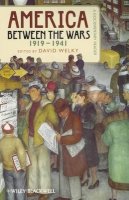 David Welky - America Between the Wars, 1919-1941: A Documentary Reader - 9781444338973 - V9781444338973