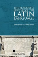 James Clackson - The Blackwell History of the Latin Language - 9781444339208 - V9781444339208