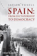 Javier Tusell - Spain: From Dictatorship to Democracy - 9781444339741 - V9781444339741