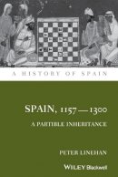 Peter Linehan - Spain, 1157-1300: A Partible Inheritance - 9781444339758 - V9781444339758