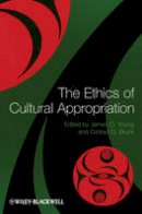 James O. Young (Ed.) - The Ethics of Cultural Appropriation - 9781444350838 - V9781444350838