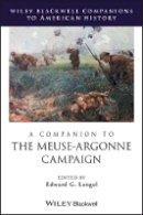 Edward G. Lengel - A Companion to the Meuse-Argonne Campaign - 9781444350944 - V9781444350944