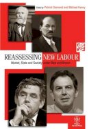 Patrick Diamond - Reassessing New Labour: Market, State and Society under Blair and Brown - 9781444351347 - V9781444351347