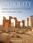 Frederick G. Naerebout - Antiquity: Greeks and Romans in Context - 9781444351392 - V9781444351392