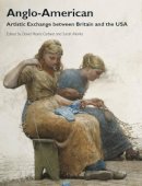 David Peters Corbett - Anglo-American: Artistic Exchange between Britain and the USA - 9781444351439 - V9781444351439