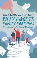 Nick Battle And Eric Delve - Billy Fidget´s Family Fortunes: The continuing adventures of Billy Fidget - 9781444703641 - V9781444703641
