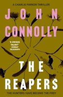 John Connolly - The Reapers: Private Investigator Charlie Parker hunts evil in the seventh book in the globally bestselling series - 9781444704730 - V9781444704730