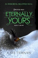 Cate Tiernan - Eternally Yours (Immortal Beloved Book Three) - 9781444707045 - V9781444707045