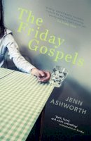 Jenn Ashworth - The Friday Gospels - 9781444707748 - V9781444707748