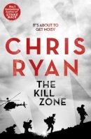 Chris Ryan - The Kill Zone: A blood pumping thriller - 9781444710267 - V9781444710267