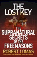 Robert Lomas - The Lost Key: The Supranatural Secrets of the Freemasons - 9781444710618 - V9781444710618