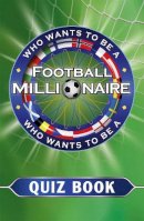 Roger Hargreaves - Who Wants to be a Football Millionaire: The Quiz Book - 9781444710632 - V9781444710632