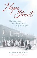 Pamela Young - Hope Street: The triumphs and tragedies of a family with a spiritual gift - 9781444714258 - V9781444714258