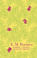 E. M. Forster - Where Angels Fear to Tread - 9781444720754 - V9781444720754