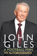 John Giles - A Football Man:  The Autobiography - 9781444720945 - KAK0008637