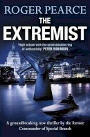 Roger Pearce - The Extremist: A pacey, dramatic action-packed thriller - 9781444721898 - V9781444721898