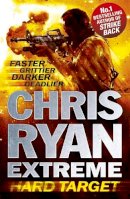 Chris Ryan - Chris Ryan Extreme: Hard Target: Faster, Grittier, Darker, Deadlier - 9781444729467 - V9781444729467
