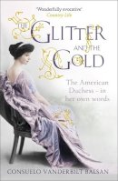 Consuelo Vanderbilt Balsan - The Glitter and the Gold - 9781444730999 - V9781444730999