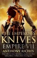 Anthony Riches - The Emperor´s Knives: Empire VII - 9781444731958 - V9781444731958
