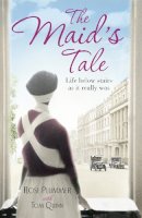 Tom Quinn - The Maid´s Tale: A revealing memoir of life below stairs - 9781444735864 - V9781444735864