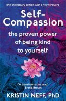 Kristin Neff - Self-Compassion: The Proven Power of Being Kind to Yourself - 9781444738179 - V9781444738179