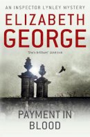 Elizabeth George - Payment in Blood: An Inspector Lynley Novel: 2 - 9781444738278 - V9781444738278