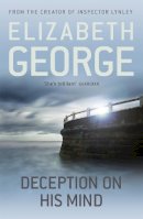 Elizabeth George - Deception on his Mind: Part of Inspector Lynley: 9 - 9781444738346 - V9781444738346