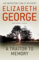 Elizabeth George - A Traitor to Memory: An Inspector Lynley Novel: 11 - 9781444738391 - V9781444738391