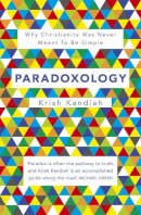 Krish Kandiah - Paradoxology: Why Christianity was Never Meant to be Simple - 9781444745368 - V9781444745368