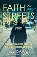 Les Isaac - Faith on the Streets: Christians in Action Through the Street Pastors Movement - 9781444750102 - V9781444750102