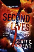 Andrews, Scott K. - Second Lives (The Timebomb Trilogy) - 9781444752090 - V9781444752090