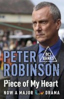 Peter Robinson - Piece of My Heart: DCI Banks 16 - 9781444754049 - V9781444754049