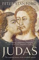 Peter Stanford - Judas: The Troubling History of the Renegade Apostle - 9781444754711 - V9781444754711