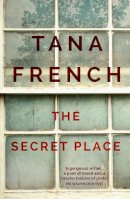 Tana French - The Secret Place: Dublin Murder Squad:  5 - 9781444755619 - V9781444755619