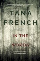 Tana French - In the Woods: A stunningly accomplished psychological mystery which will take you on a thrilling journey through a tangled web of evil and beyond - to the inexplicable - 9781444758344 - V9781444758344