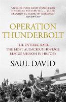 Saul David - Operation Thunderbolt: The Entebbe Raid - The Most Audacious Hostage Rescue Mission in History - 9781444762549 - V9781444762549