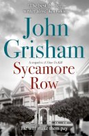 John Grisham - Sycamore Row: Jake Brigance, hero of A TIME TO KILL, is back - 9781444765601 - V9781444765601