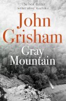 John Grisham - Gray Mountain: A Bestselling Thrilling, Fast-Paced Suspense Story - 9781444765656 - KCW0003825