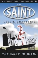 Leslie Charteris - The Saint in Miami - 9781444766288 - V9781444766288