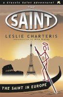 Leslie Charteris - The Saint in Europe - 9781444766424 - V9781444766424