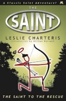 Leslie Charteris - The Saint to the Rescue - 9781444766523 - V9781444766523