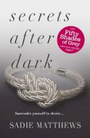 Sadie Matthews - Secrets After Dark (After Dark Book 2): Book Two in the After Dark series - 9781444766707 - V9781444766707