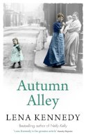 Lena Kennedy - Autumn Alley: Enter a world of gas lights and horse-drawn buses, gin-soaked night clubs and fluttering lace curtains . . . - 9781444767216 - V9781444767216