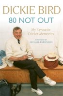 Bird, Dickie - 80 Not Out - 9781444769630 - V9781444769630