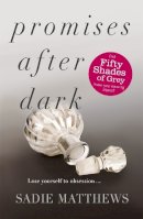 Sadie Matthews - Promises After Dark (After Dark Book 3): After Dark Book Three - 9781444775877 - V9781444775877