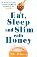 Mike Mcinnes - Eat, Sleep And Slim With Honey: The new scientific breakthrough - 9781444775914 - V9781444775914