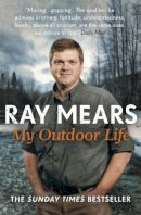 Ray Mears - My Outdoor Life: The Sunday Times Bestseller - 9781444778212 - V9781444778212